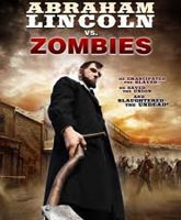 Смотреть Онлайн Авраам Линкольн против зомби / Abraham Lincoln vs. Zombies [2012]